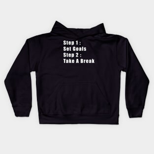 Step 1: Set Goals, Step 2: Take A Break Kids Hoodie